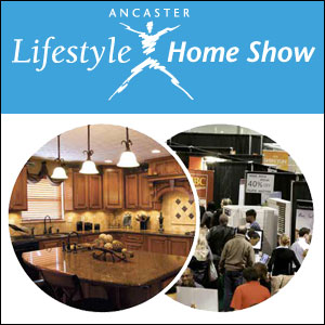 Ancaster Lifestyle Home Show February 21st to 23rd